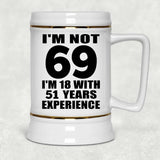 69th Birthday I'm Not 69 I'm 18 With 51 Years Experience - Beer Stein