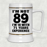 89th Birthday I'm Not 89 I'm 18 With 71 Years Experience - Beer Stein