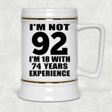 92nd Birthday I'm Not 92 I'm 18 With 74 Years Experience - Beer Stein