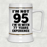 95th Birthday I'm Not 95 I'm 18 With 77 Years Experience - Beer Stein