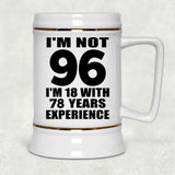 96th Birthday I'm Not 96 I'm 18 With 78 Years Experience - Beer Stein