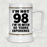 98th Birthday I'm Not 98 I'm 18 With 80 Years Experience - Beer Stein