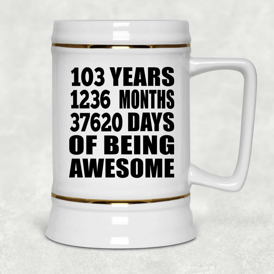 103rd Birthday 103 Years 1236 Months 37620 Days Of Awesome - Beer Stein