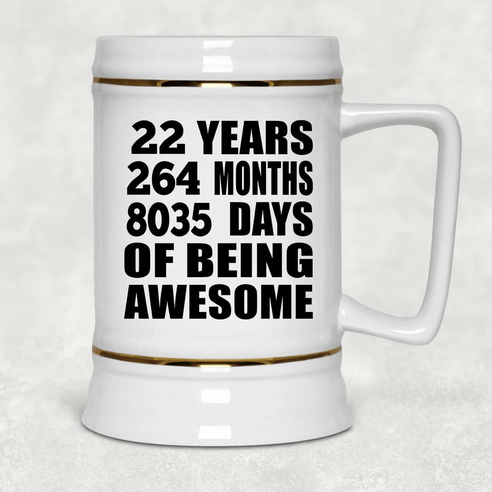 22nd Birthday 22 Years 264 Months 8035 Days Of Awesome - Beer Stein
