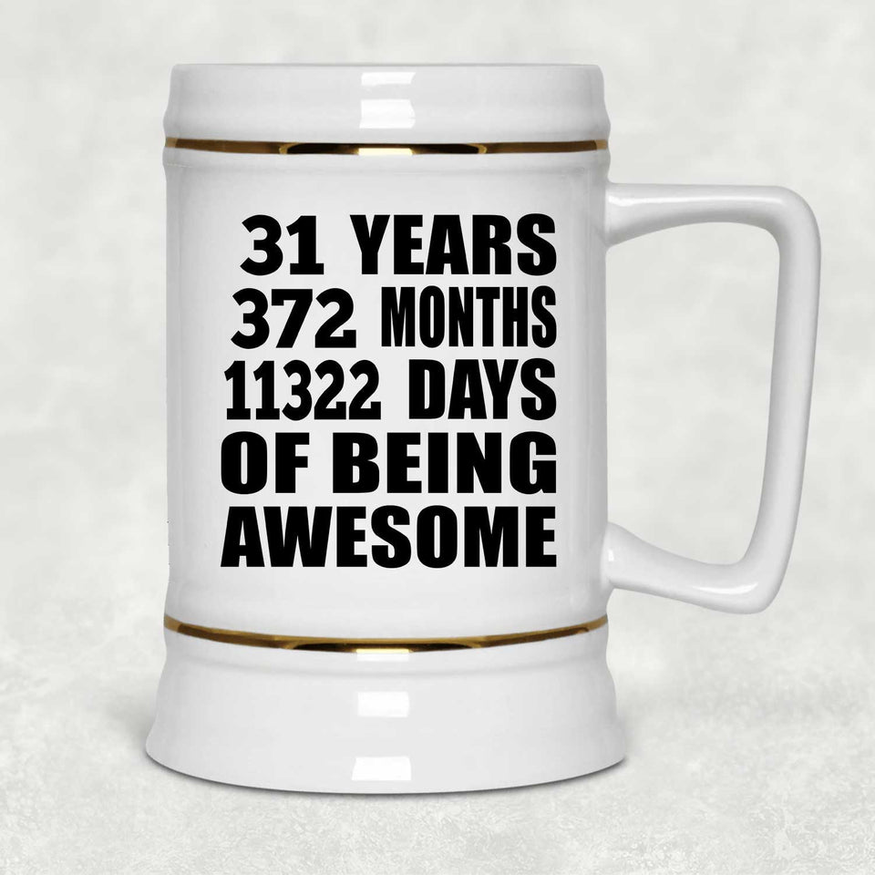31st Birthday 31 Years 372 Months 11322 Days Of Awesome - Beer Stein