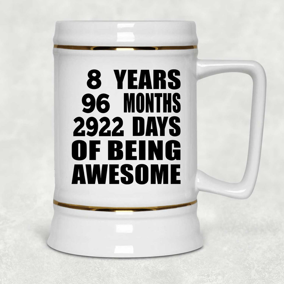 8th Birthday 8 Years 96 Months 2922 Days Of Awesome - Beer Stein