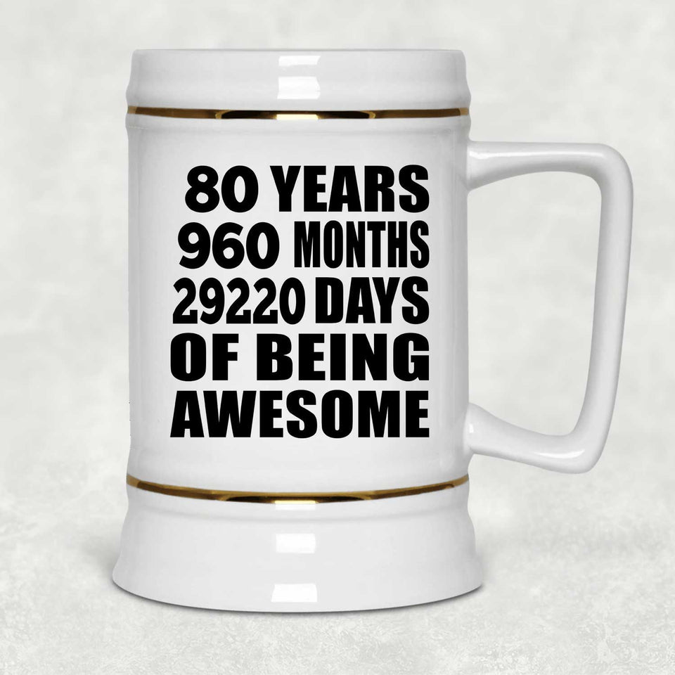 80th Birthday 80 Years 960 Months 29220 Days Of Awesome - Beer Stein