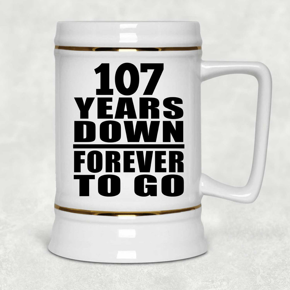 107th Anniversary 107 Years Down Forever to Go - Beer Stein