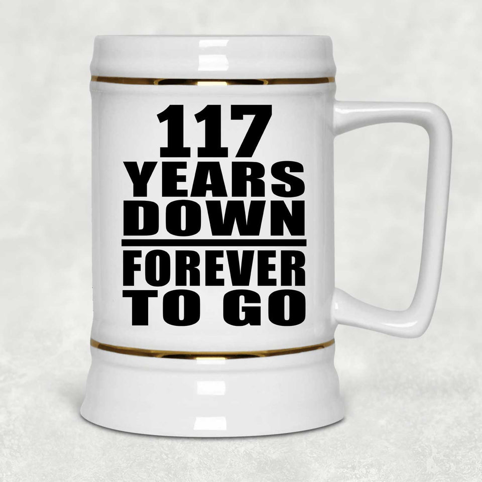 117th Anniversary 117 Years Down Forever to Go - Beer Stein