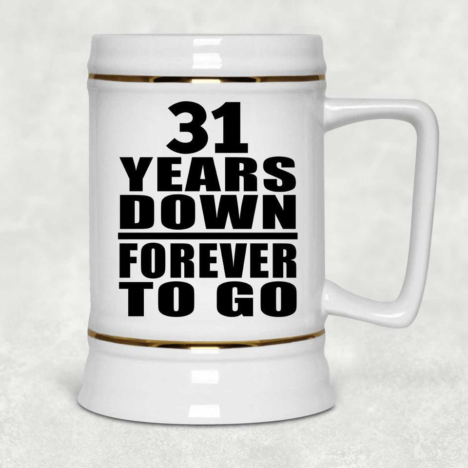 31st Anniversary 31 Years Down Forever to Go - Beer Stein