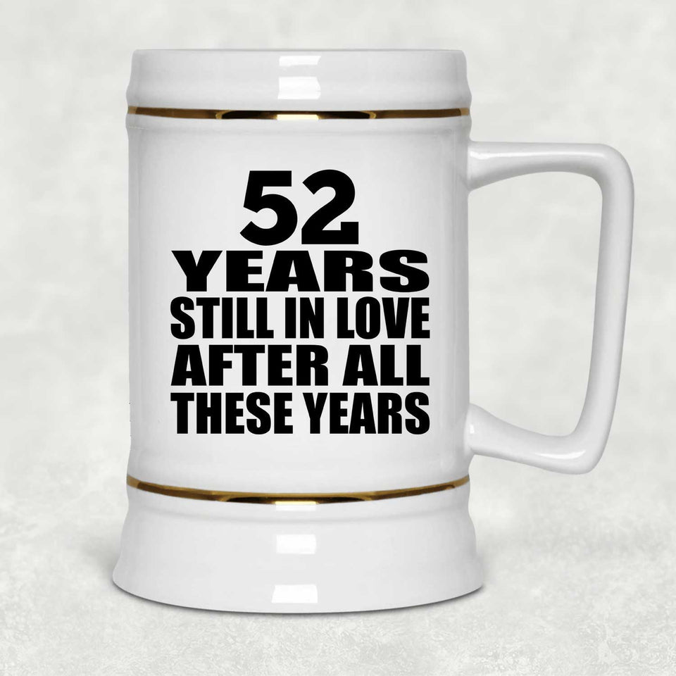 52nd Anniversary 52 Years Still In Love After These Years - Beer Stein