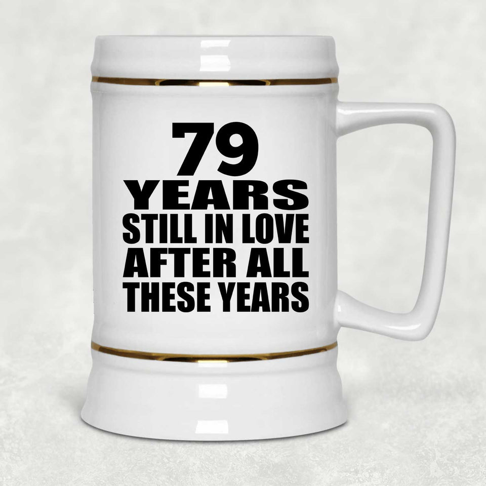 79th Anniversary 79 Years Still In Love After These Years - Beer Stein