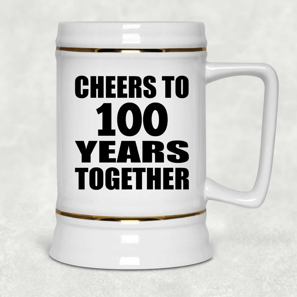 100th Anniversary Cheers To 100 Years Together - Beer Stein