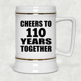 110th Anniversary Cheers To 110 Years Together - Beer Stein