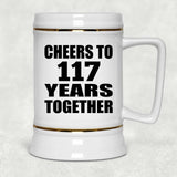 117th Anniversary Cheers To 117 Years Together - Beer Stein