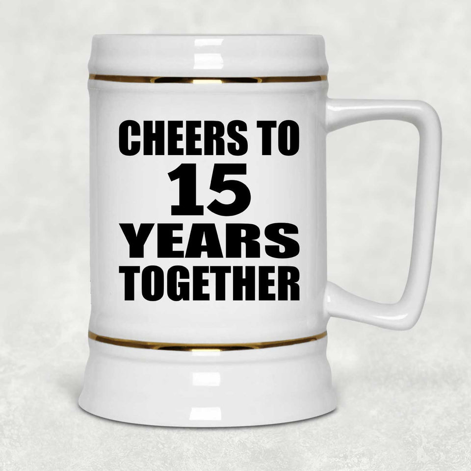 15th Anniversary Cheers To 15 Years Together - Beer Stein