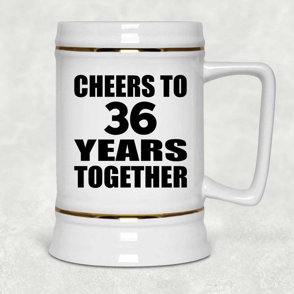 36th Anniversary Cheers To 36 Years Together - Beer Stein