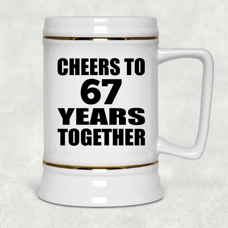 67th Anniversary Cheers To 67 Years Together - Beer Stein
