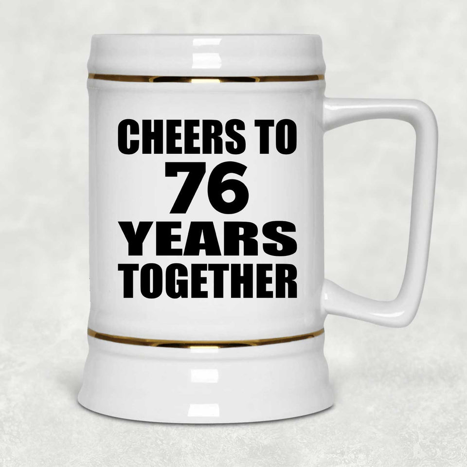 76th Anniversary Cheers To 76 Years Together - Beer Stein