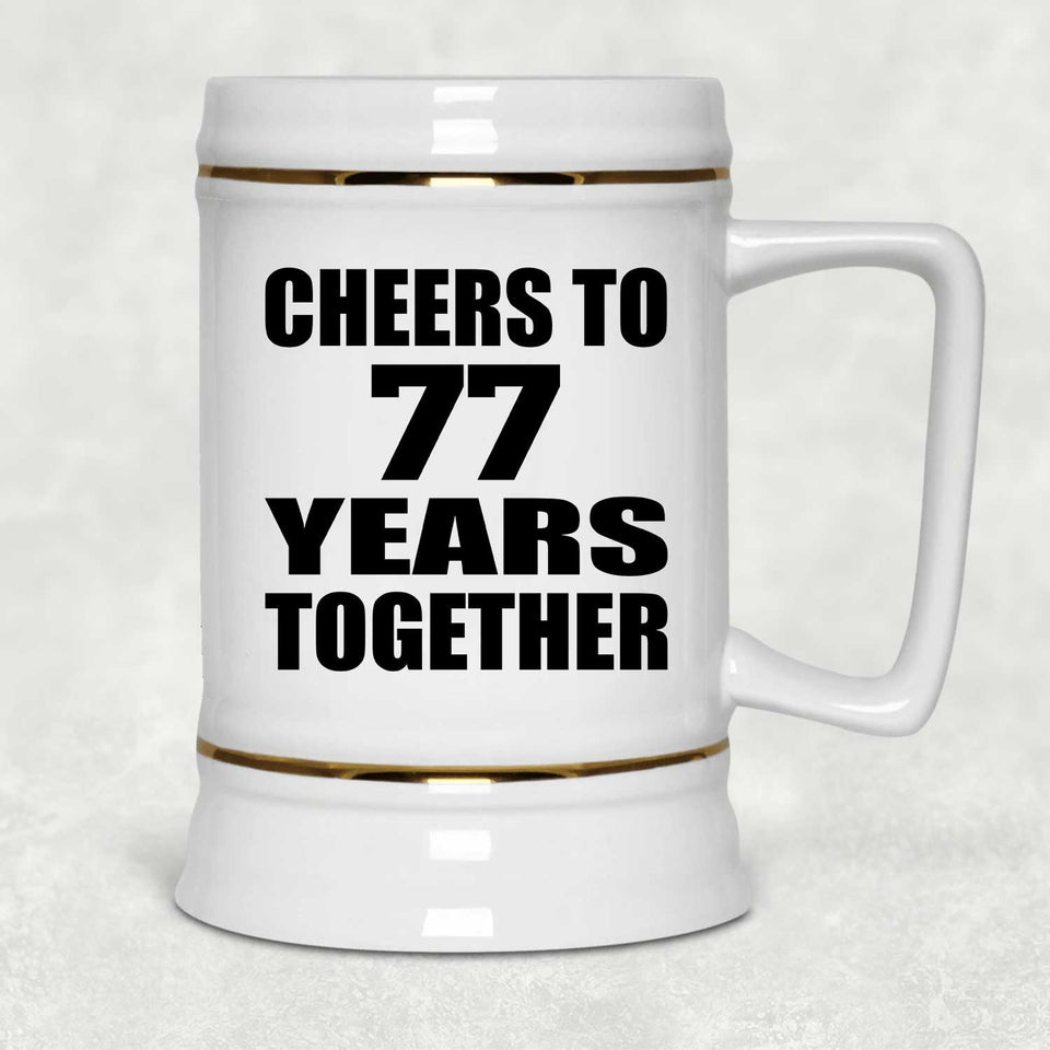 77th Anniversary Cheers To 77 Years Together - Beer Stein