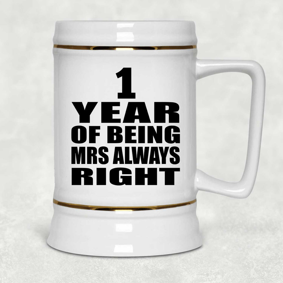 1st Anniversary 1 Year of Being Mrs Always Right - Beer Stein