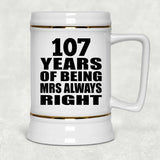 107th Anniversary 107 Years of Being Mrs Always Right - Beer Stein