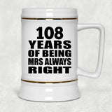 108th Anniversary 108 Years of Being Mrs Always Right - Beer Stein