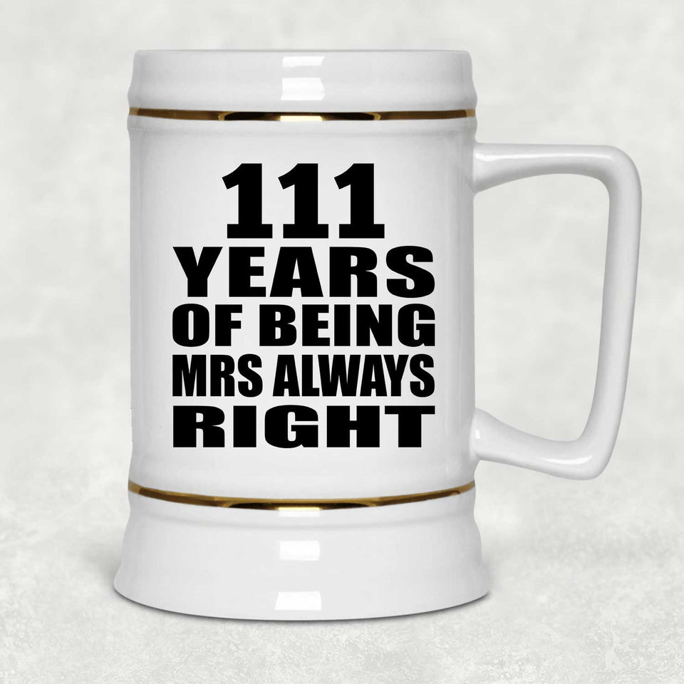 111th Anniversary 111 Years of Being Mrs Always Right - Beer Stein