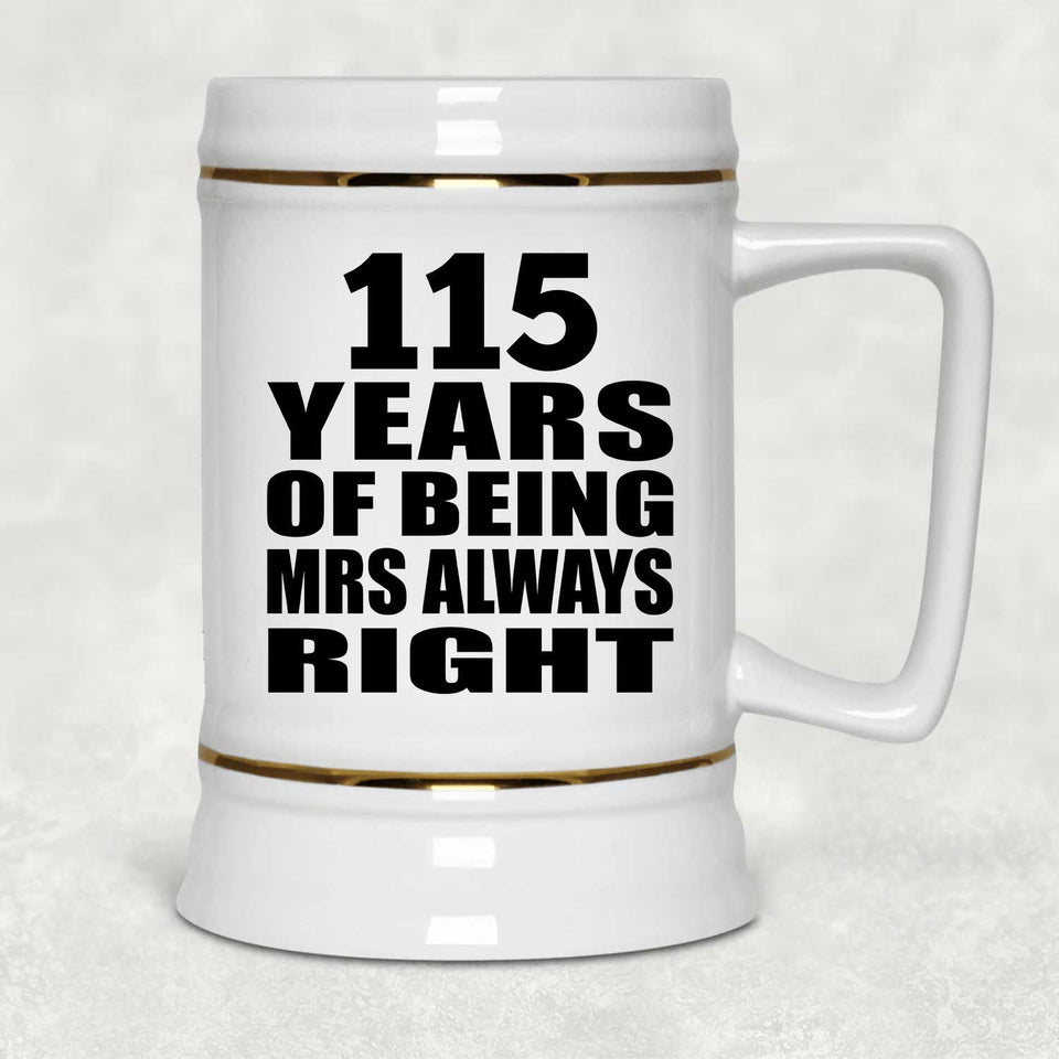 115th Anniversary 115 Years of Being Mrs Always Right - Beer Stein