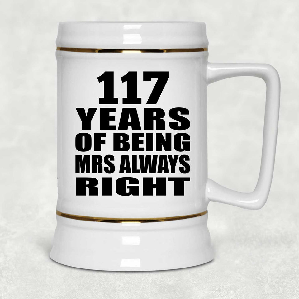 117th Anniversary 117 Years of Being Mrs Always Right - Beer Stein
