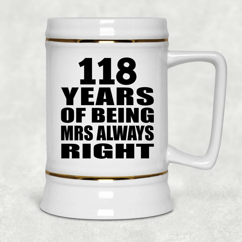 118th Anniversary 118 Years of Being Mrs Always Right - Beer Stein