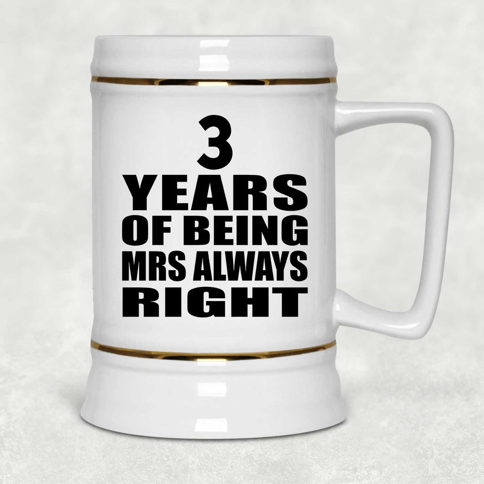3rd Anniversary 3 Years of Being Mrs Always Right - Beer Stein
