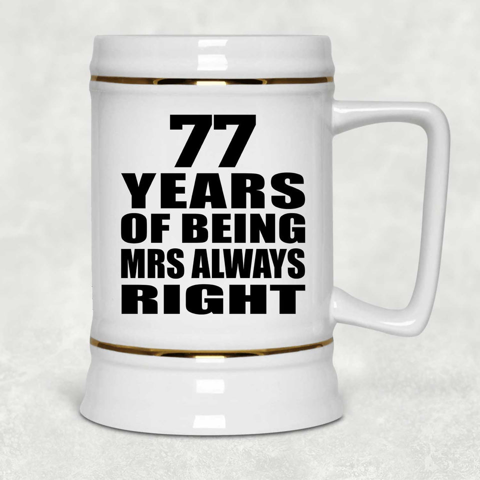 77th Anniversary 77 Years of Being Mrs Always Right - Beer Stein