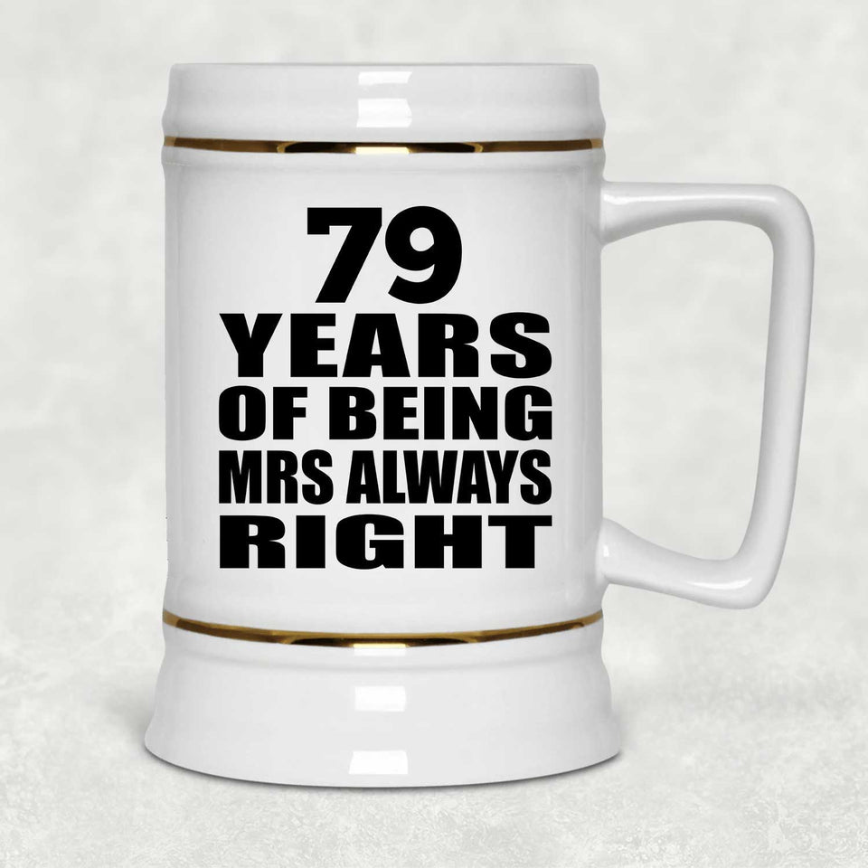 79th Anniversary 79 Years of Being Mrs Always Right - Beer Stein