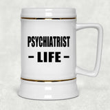 Psychiatrist Life - Beer Stein
