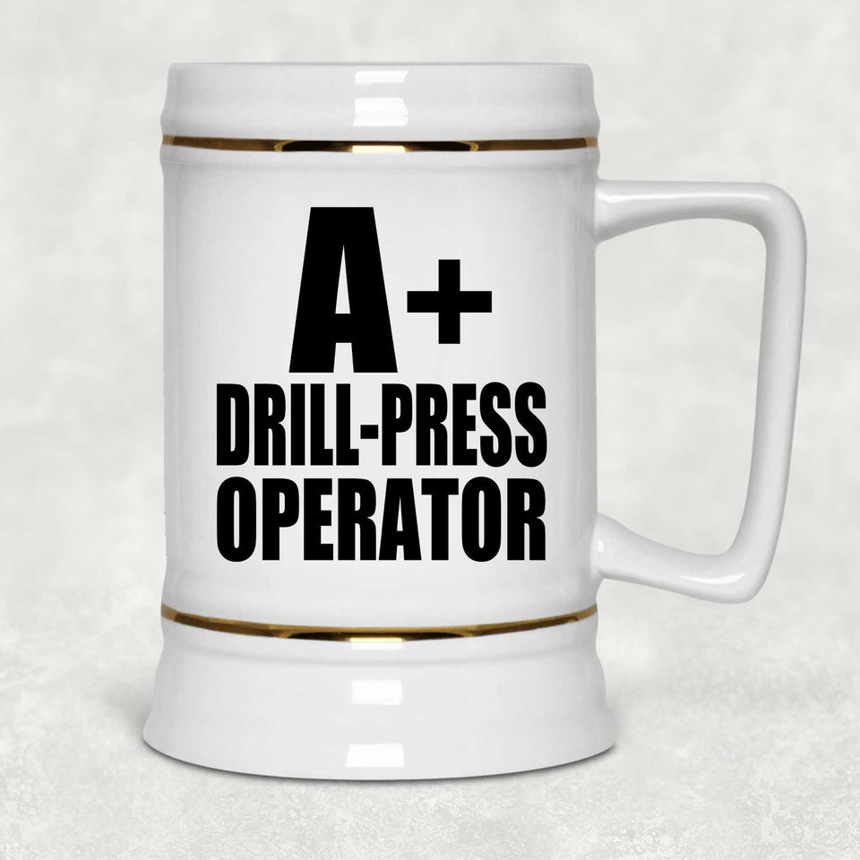 A+ Drill-Press Operator - Beer Stein
