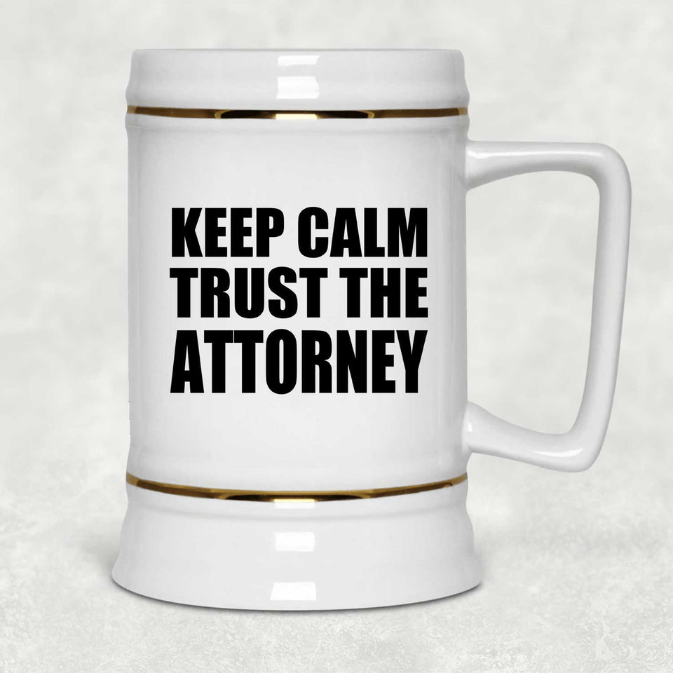 Keep Calm and Trust The Attorney - Beer Stein