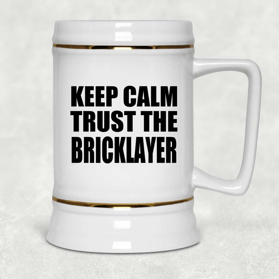Keep Calm and Trust The Bricklayer - Beer Stein