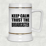 Keep Calm and Trust The Broadcaster - Beer Stein