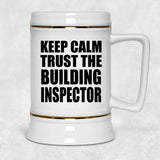 Keep Calm and Trust The Building Inspector - Beer Stein