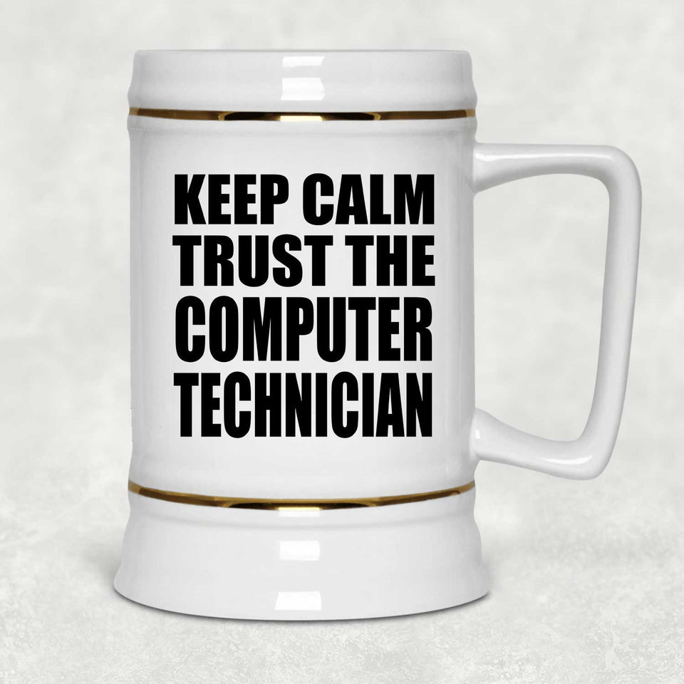 Keep Calm and Trust The Computer Technician - Beer Stein
