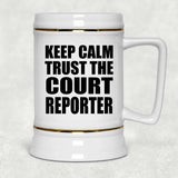 Keep Calm and Trust The Court Reporter - Beer Stein