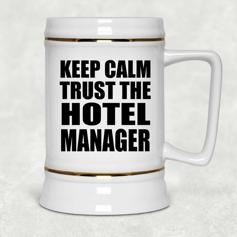 Keep Calm and Trust The Hotel Manager - Beer Stein