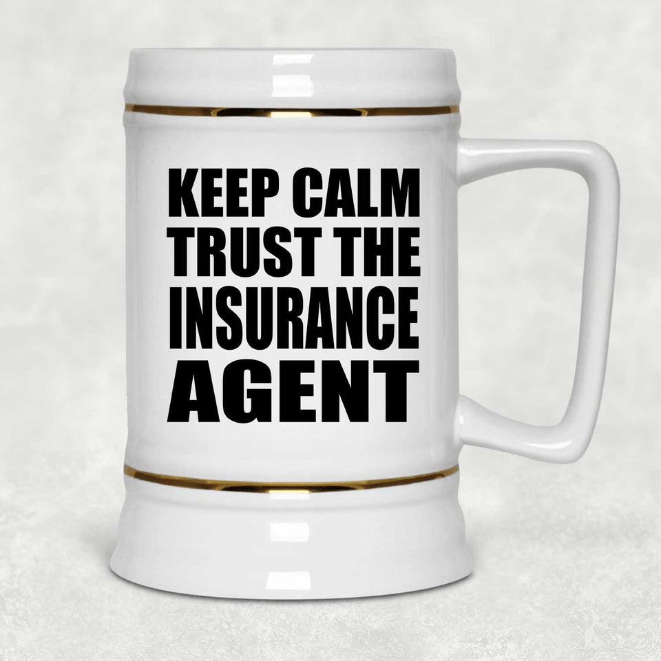 Keep Calm and Trust The Insurance Agent - Beer Stein