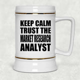 Keep Calm and Trust The Market Research Analyst - Beer Stein
