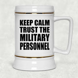 Keep Calm and Trust The Military Personnel - Beer Stein