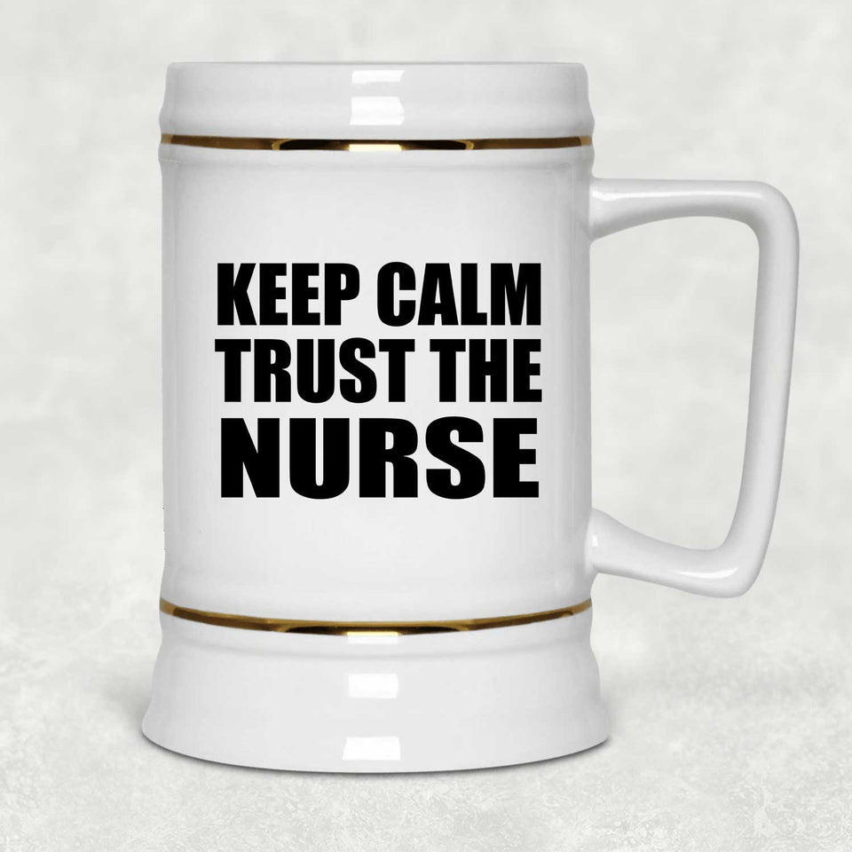 Keep Calm and Trust The Nurse - Beer Stein