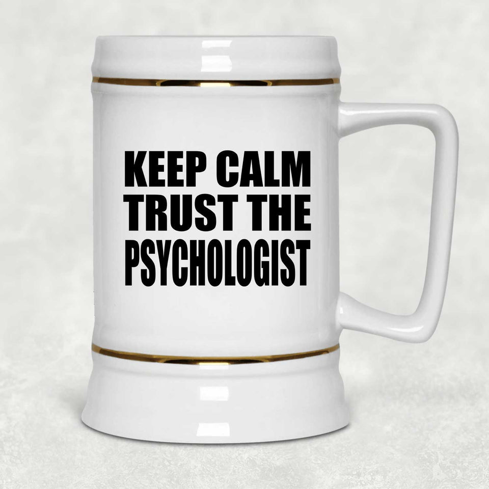 Keep Calm and Trust The Psychologist - Beer Stein