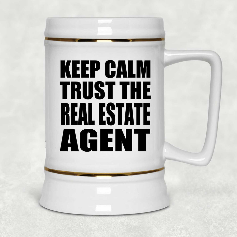 Keep Calm and Trust The Real Estate Agent - Beer Stein