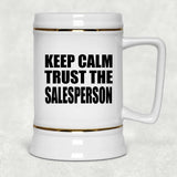 Keep Calm and Trust The Salesperson - Beer Stein
